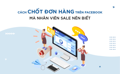 7 cách nhanh chóng chốt đơn hàng super hiệu quả trên Fanpage Facebook